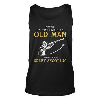Never Underestimate An Old Man Who Loves Skeet Shooting Unisex Tank Top - Seseable