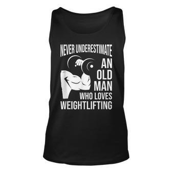 Never Underestimate An Old Man Who Loves Weightlifting Gift For Mens Unisex Tank Top - Seseable