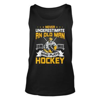 Never Underestimate An Old Man Who Plays Hockey Unisex Tank Top - Seseable