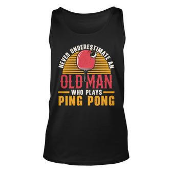 Never Underestimate An Old Man Who Plays Ping Pong Player Unisex Tank Top - Seseable