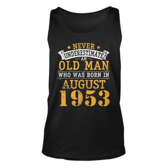 Never Underestimate An Old Man Who Was Born In August 1953 Unisex Tank Top - Seseable