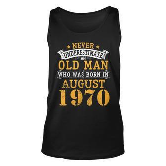 Never Underestimate An Old Man Who Was Born In August 1970 Unisex Tank Top - Seseable