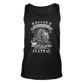 Never Underestimate An Old Man Who Was Born In June Gift For Mens Unisex Tank Top - Seseable