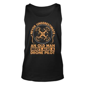 Never Underestimate An Old Man Whos Also A Drone Pilot Drone Unisex Tank Top - Seseable