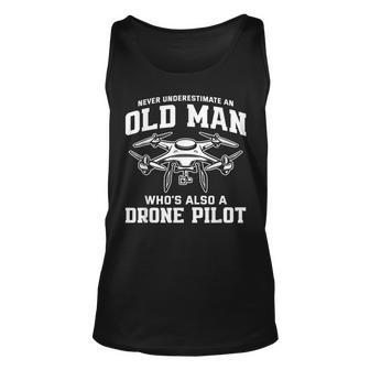 Never Underestimate An Old Man Whos Also A Drone Pilot Gift For Mens Unisex Tank Top - Seseable