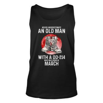Never Underestimate An Old Man With A Dd214 Born In March Unisex Tank Top - Seseable