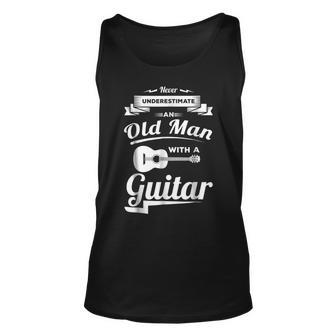 Never Underestimate An Old Man With A Guitar Dad Grandpa Gift For Mens Unisex Tank Top - Seseable