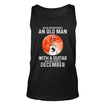 Never Underestimate An Old Man With A Guitar December Unisex Tank Top - Seseable