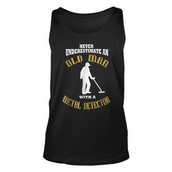 Never Underestimate An Old Man With A Metal Detector Unisex Tank Top - Seseable