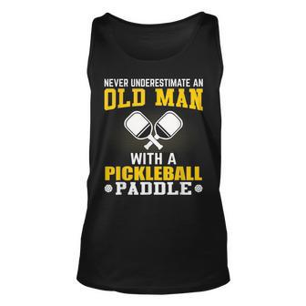 Never Underestimate An Old Man With A Pickleball Paddle Gift For Mens Unisex Tank Top - Seseable