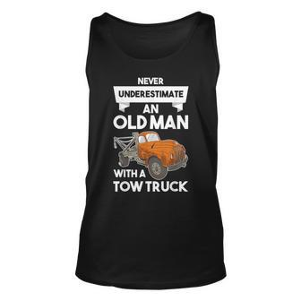 Never Underestimate An Old Man With A Tow Truck Gift For Mens Unisex Tank Top - Seseable