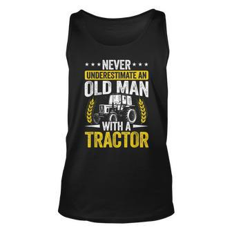 Never Underestimate An Old Man With A Tractor Farmer Field Gift For Mens Unisex Tank Top - Seseable
