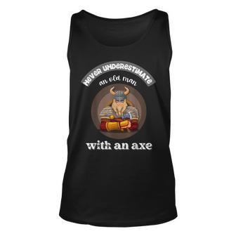 Never Underestimate An Old Man With An Axe Funny Thrower Gift For Mens Unisex Tank Top - Seseable