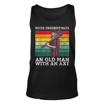 Never Underestimate An Old Man With An Axe Old Lumberjack Unisex Tank Top - Seseable