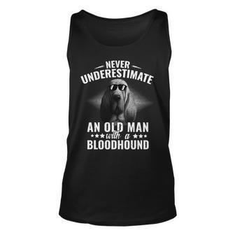 Never Underestimate An Old Man With Bloodhound Dog Unisex Tank Top - Seseable