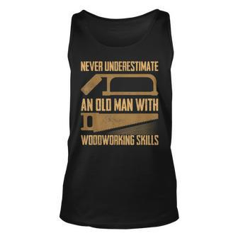 Never Underestimate An Old Man With Woodworking Skills Saw Unisex Tank Top - Seseable