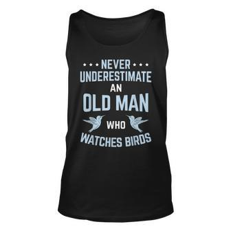Never Underestimate Old Man Birdwatching Birding Birder Gift For Mens Unisex Tank Top - Seseable