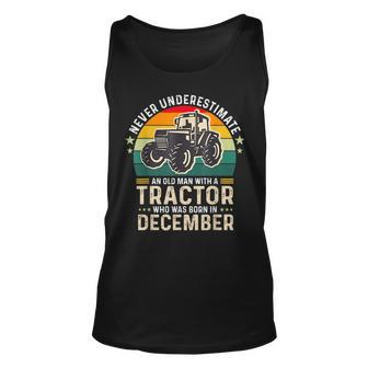 Never Underestimate Old Man With Tractor Born In December Gift For Mens Unisex Tank Top - Seseable