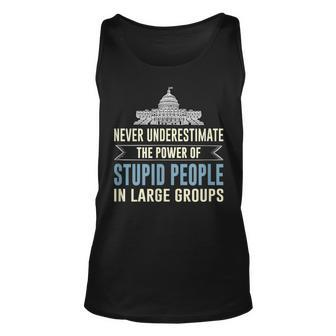 Never Underestimate Stupid People In Large Groups Unisex Tank Top | Mazezy
