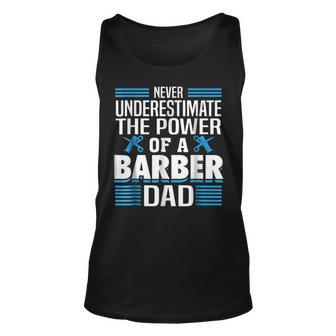 Never Underestimate The Power Of A Barber Dad Gift For Mens Unisex Tank Top - Seseable