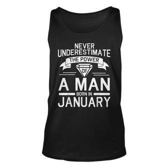 Never Underestimate The Power Of A Man Born In January Unisex Tank Top | Mazezy