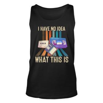 I Have No Idea What This Is Retro 70S 80S 90S Years Tank Top - Seseable