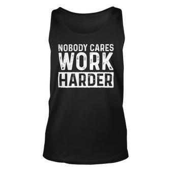 Nobody Cares Work Harder Gym Fitness Workout Motivation Unisex Tank Top - Monsterry