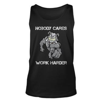 Nobody Cares Work Harder Motivational Dog Pun Workout Gift Unisex Tank Top | Mazezy