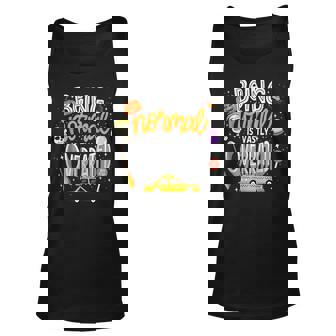 Being Normal Is Vastly Overrated Vintage Halloween Halloween Tank Top | Mazezy