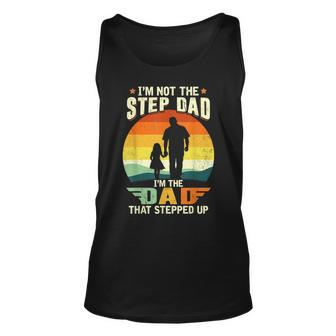 Not A Stepdad But A Dad That Stepped Up Best Step Dat Ever Unisex Tank Top - Seseable