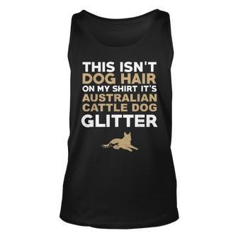 Not Hair Australian Cattle Dog Glitter Funny Unisex Tank Top | Mazezy