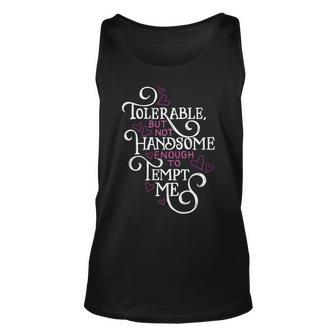 Not Handsome Enough To Tempt Me Funny Pride And Prejudice Unisex Tank Top | Mazezy