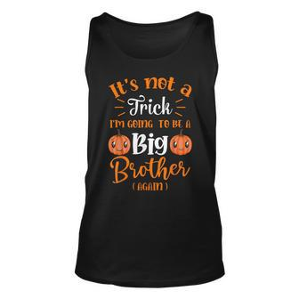 Not A Trick I'm Going To Be A Big Brother Again Halloween Tank Top - Monsterry DE
