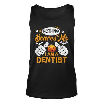 Nothing Scares Me I Am A Dentist Halloween Dentist Tank Top | Mazezy