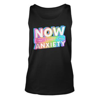 Now Thats What I Call Anxiety Retro Mental Healthy Unisex Tank Top - Monsterry CA