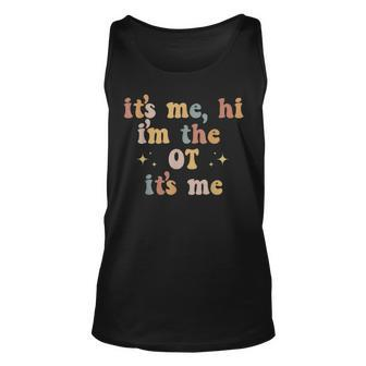 Occupational Therapy Therapist Its Me Hi Im The Ot Its Me Therapist Tank Top | Mazezy