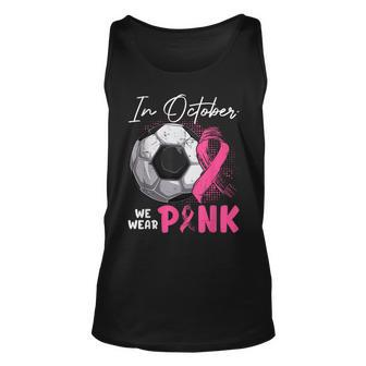 In October We Wear Pink Breast Cancer Awareness Soccer Ball Tank Top - Seseable