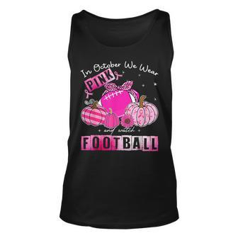 In October We Wear Pink And Watch Football Breast Cancer Tank Top - Seseable