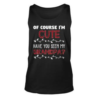 Of Course Im Cute Have You Seen My Grandpa Funny Family Unisex Tank Top | Mazezy