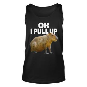 Ok I Pull Up Capybara Funny Capybara Lover Dank Meme Unisex Tank Top - Seseable