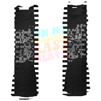 On My Husbands Last Nerve On Back Unisex Tank Top | Mazezy