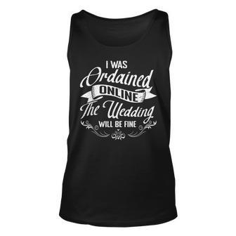 I Was Ordained Online The Wedding Will Be Fine Wedding Tank Top - Monsterry
