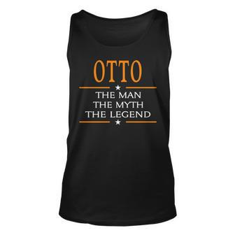 Otto Name Gift Otto The Man The Myth The Legend Unisex Tank Top - Seseable