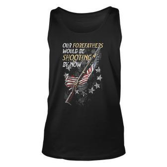 Our Forefathers Would Be Shooting By Now On Back Unisex Tank Top | Mazezy