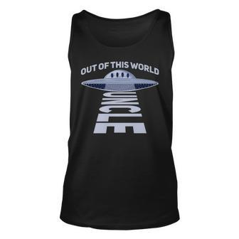 Out Of This World Uncle Quote For Your Ufo Uncle Unisex Tank Top | Mazezy