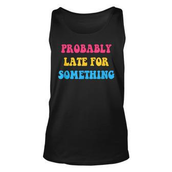 Pansexual Pride Subtle Pan Lgbtq Probably Late For Something Tank Top | Mazezy