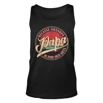 Papa Because Grandpa Is For Old Guys Vintage Retro Dad Unisex Tank Top | Mazezy