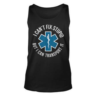 Paramedic Emtp I Cant Fix Stupid But I Can Transport It Unisex Tank Top | Mazezy