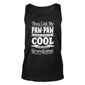 Paw Paw Grandpa Gift Im Called Paw Paw Because Im Too Cool To Be Called Grandfather Unisex Tank Top - Seseable