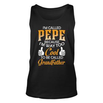 Pepe Grandpa Gift Im Called Pepe Because Im Too Cool To Be Called Grandfather Unisex Tank Top | Seseable FR